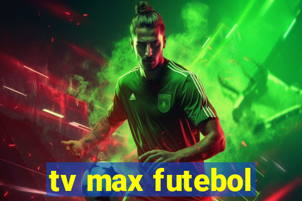 tv max futebol